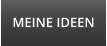 MEINE IDEEN